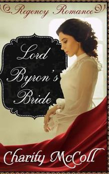 Lord Byron's Bride - Book #3 of the Regency Romance