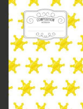 Paperback Composition Notebook: Cute Wide Ruled Comp Books for School - Sheriff Star Wild West Book