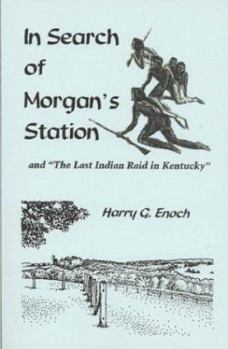 Paperback In Search of Morgan's Station and "The Last Indian Raid in Kentucky" Book