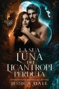 Paperback La Sua Luna Dei Licantropi Perduta: Serie Luna Licantropa, Libro 1 [Italian] Book