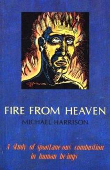 Paperback Fire from Heaven a Study of Spontaneous Combustion in Human Beings Book