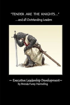 Tender Are The Knights: ...and all Extraordinary Leaders