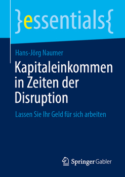 Paperback Kapitaleinkommen in Zeiten Der Disruption: Lassen Sie Ihr Geld Für Sich Arbeiten [German] Book