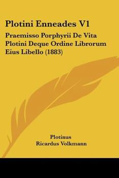 Paperback Plotini Enneades V1: Praemisso Porphyrii De Vita Plotini Deque Ordine Librorum Eius Libello (1883) Book