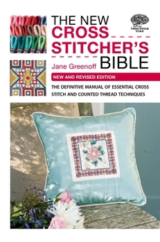 Paperback The New Cross Stitcher's Bible: The Definitive Manual of Essential Cross Stitch and Counted Thread Techniques Book
