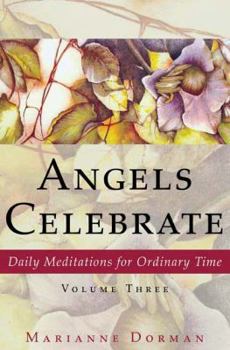 Paperback Angels Celebrate: Daily Meditations for Ordinary Time, Volume Three Book