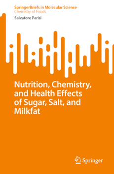 Paperback Nutrition, Chemistry, and Health Effects of Sugar, Salt, and Milkfat Book