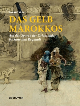 Hardcover Das Gelb Marokkos: Auf Den Spuren Der Orientmaler Fortuny Und Regnault [German] Book