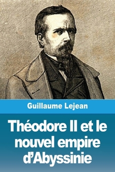 Paperback Théodore II et le nouvel empire d'Abyssinie [French] Book