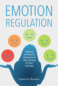 Emotion Regulation: Helping Children and Adolescents Take Charge of Their Emotions