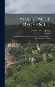 Hardcover Analytische Mechanik ...: Aus Dem Französischen Mit Einigen Anmerkungen Und Erlauternden Zusätzen [German] Book