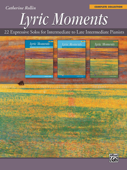 Paperback Lyric Moments -- Complete Collection: 22 Expressive Solos for Intermediate to Late Intermediate Pianists Book