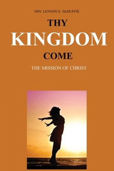 Paperback Thy Kingdom Come: The Mission of Christ Book