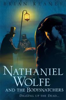 Nathaniel Wolfe and the Bodysnatchers - Book #2 of the Nathaniel Wolfe