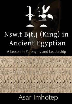 Paperback Nsw.T Bjt.J (King) in Ancient Egyptian: : A Lesson in Paronymy and Leadership Book