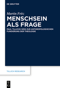 Hardcover Menschsein ALS Frage: Paul Tillichs Weg Zur Anthropologischen Fundierung Der Theologie [German] Book