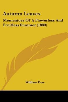 Autumn Leaves: Mementoes Of A Flowerless And Fruitless Summer