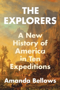 The Explorers: A New History of the United States in Ten Expeditions