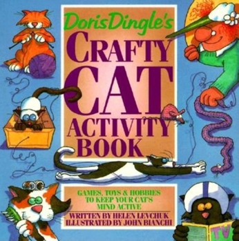 Paperback Doris Dingle's Crafty Cat Activity Book: Games, Toys and Hobbies to Keep Your Cat's Mind Active Book