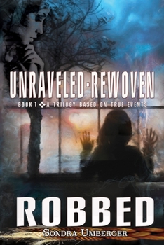 Paperback Unraveled-Rewoven: Book 1 ROBBED-Innocence Stolen Book