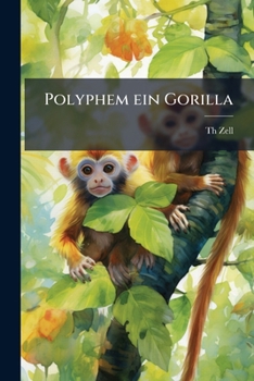 Polyphem Ein Gorilla: Eine Naturwissenschaftliche Und Staatsrechtliche Untersuchung Von Homers Odyssee Buch IX V. 105 Ffge