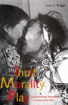 Hardcover Inuit Morality Play: The Emotional Education of a Three-Year-Old Book