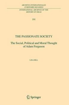 Paperback The Passionate Society: The Social, Political and Moral Thought of Adam Ferguson Book