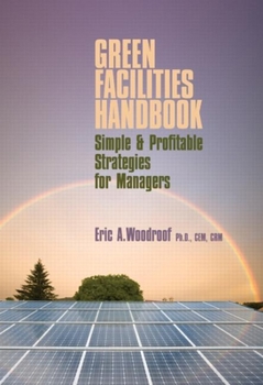 Hardcover Green Facilities Handbook: Simple and Profitable Strategies for Managers Book