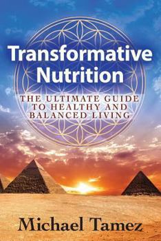 Paperback Transformative Nutrition: The Ultimate Guide to Healthy and Balanced Living Book