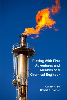 Paperback Playing With Fire: Adventures and Mentors of a Chemical Engineer Book