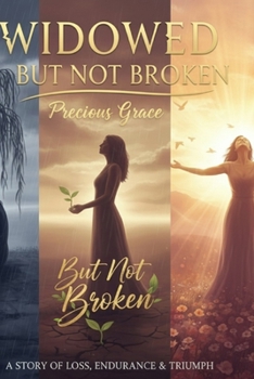 Paperback Widowed But Not Broken: A Story of Loss, Endurance & Triumph Book
