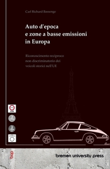 Auto d'epoca e zone a basse emissioni in Europa: Riconoscimento reciproco non discriminatorio dei veicoli storici nell'UE (Italian Edition)