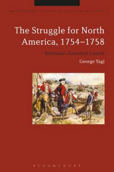 Hardcover The Struggle for North America, 1754-1758: Britannia's Tarnished Laurels Book