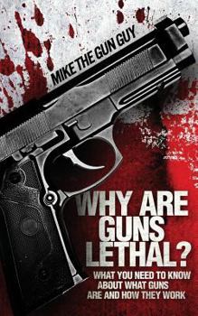 Paperback Why Are Guns Lethal Book