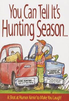 Paperback You Can Tell Its Hunting Season: A Shot at Humor Aimin to Make You Laugh Book