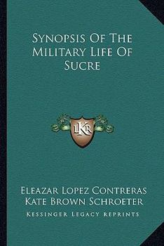 Paperback Synopsis Of The Military Life Of Sucre Book