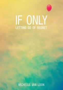 Paperback If Only: Letting Go of Regret Book
