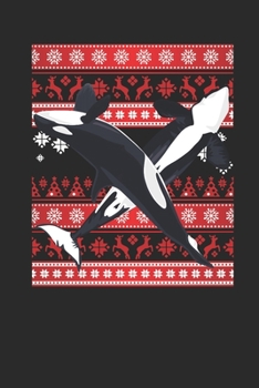 Christmas Sweater - Killer Whale: Small Lined Notebook (6 X 9 -120 Pages) - Ugly Christmas Gift and Holiday Planner For Women, Men, Teens And Kids