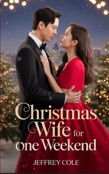 Christmas Wife for One Weekend: A Second-Chance Korean Celebrity Christmas Romance