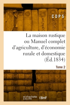 Paperback La maison rustique. Tome 2 [French] Book