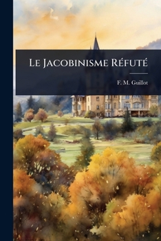 Paperback Le Jacobinisme RÃ(c)futÃ(c) [French] Book