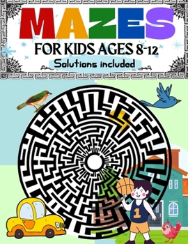 Paperback Mazes for Kids Ages 8-12 Solutions Included: Maze Activity Book 8-10, 9-12, 10-12 year old Workbook for Children with Games, Puzzles, and Problem-Solv Book