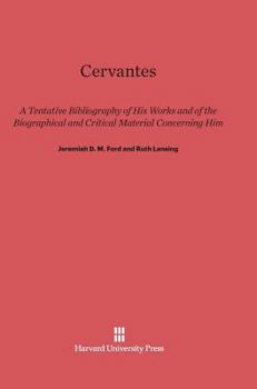 Hardcover Cervantes: A Tentative Bibliography of His Works and of the Biographical and Critical Material Concerning Him Book