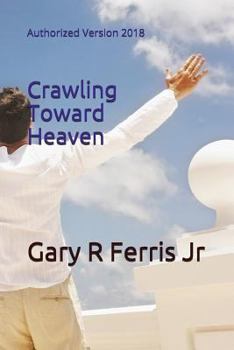 Paperback Crawling Toward Heaven: Authorized Version 2018 Book