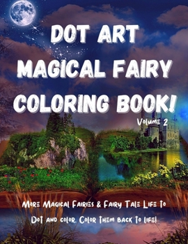 Paperback Dot Art Magical Fairy Coloring Book! Volume 2: Fun Dot Art Fairy Coloring Book for Kids. Magical Fairy Dot Art Coloring Book for Kids With Even More M Book