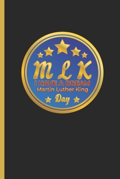 Paperback M L K I Have A Dream Martin Luther King Day: Martin Lurther King Holiday Notebook / Journal Lined Paper Book