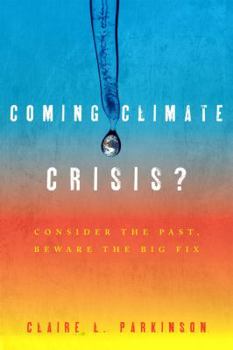 Hardcover Coming Climate Crisis?: Consider the Past, Beware the Big Fix Book