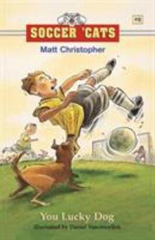 Soccer 'Cats #8: You Lucky Dog (Soccer 'cats) - Book #8 of the Soccer Cats