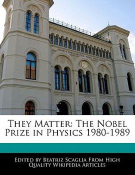They Matter : The Nobel Prize in Physics 1980-1989