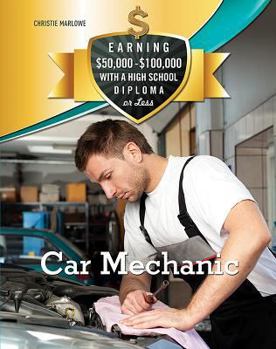 Car Mechanic - Book  of the Earning $50,000 - $100,000 with a High School Diploma or Less